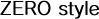 ZERO style